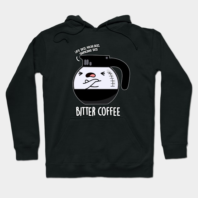 Bitter Coffee Cute Food Pun Hoodie by punnybone